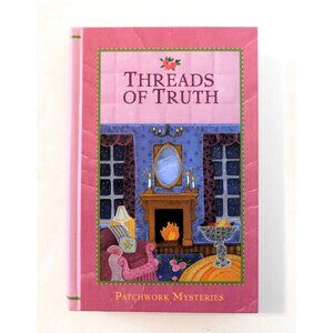 Threads Of Truth by Kristin Eckhardt 2011 Patchwork Mysteries #7 HB Guideposts